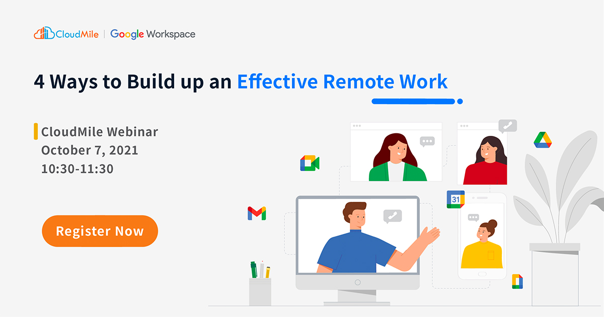 4 Ways To Build Up An Effective Remote Work Cloudmile X Google Workspace 4 Ways To Build Up An Effective Remote Work Cloudmile X Google Workspace